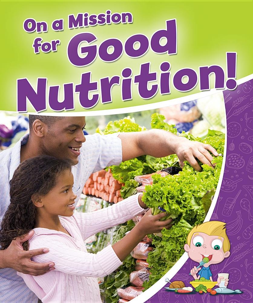 On a Mission for Good Nutrition! (Healthy Habits for a Lifetime)