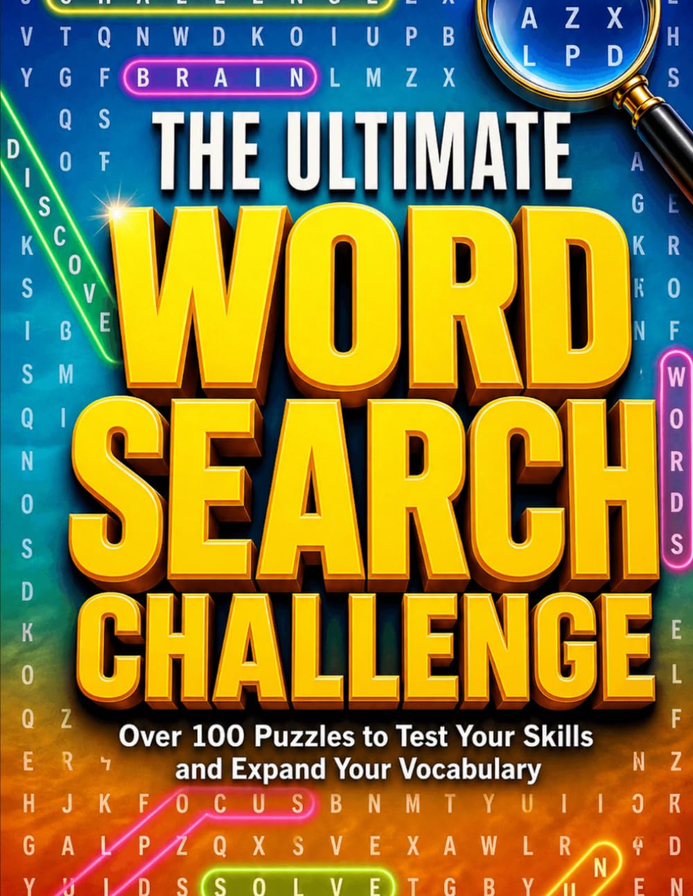The Ultimate Word Search Challenge: Boost Your Vocabulary with 100+ Puzzles: Test Your Skills with Engaging Word Search Puzzles