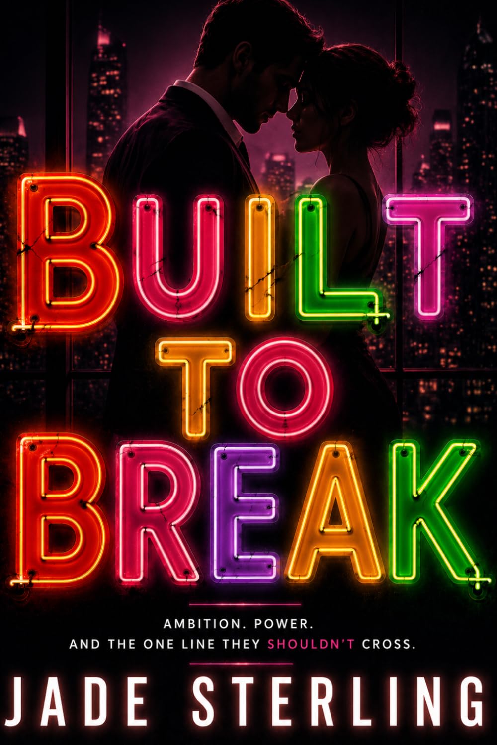 BUILT TO BREAK: Ambition, Power, and the One Line They Shouldn’t Cross