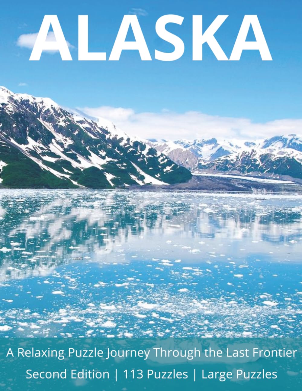 Alaska Word Search for Adults – Second Edition: 113 Large Puzzles Featuring Cities, Wildlife, National Parks, Beaches, and Alaskan Culture