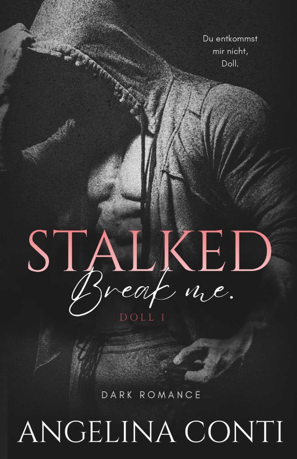 STALKED: Break me. (Dark Stalker Romance) (DOLL)