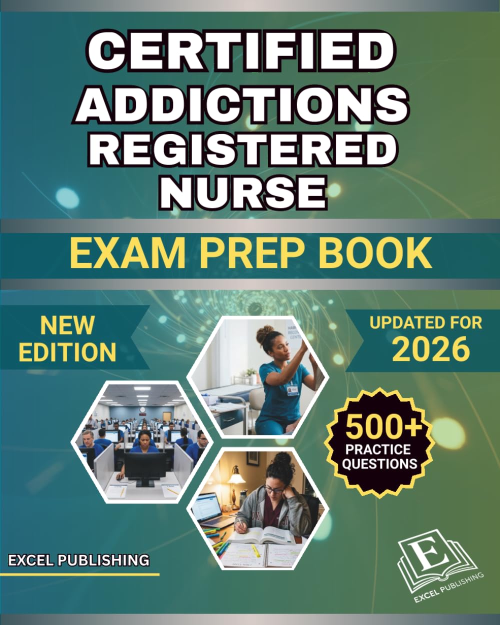CERTIFIED ADDICTIONS REGISTERED NURSE EXAM PREP BOOK 2026: A Comprehensive Review with Full-Length Practice Test to help you master the CARN Exam