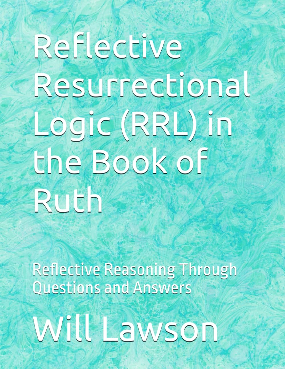 Reflective Resurrectional Logic (RRL) in the Book of Ruth: Reflective Reasoning Through Questions and Answers