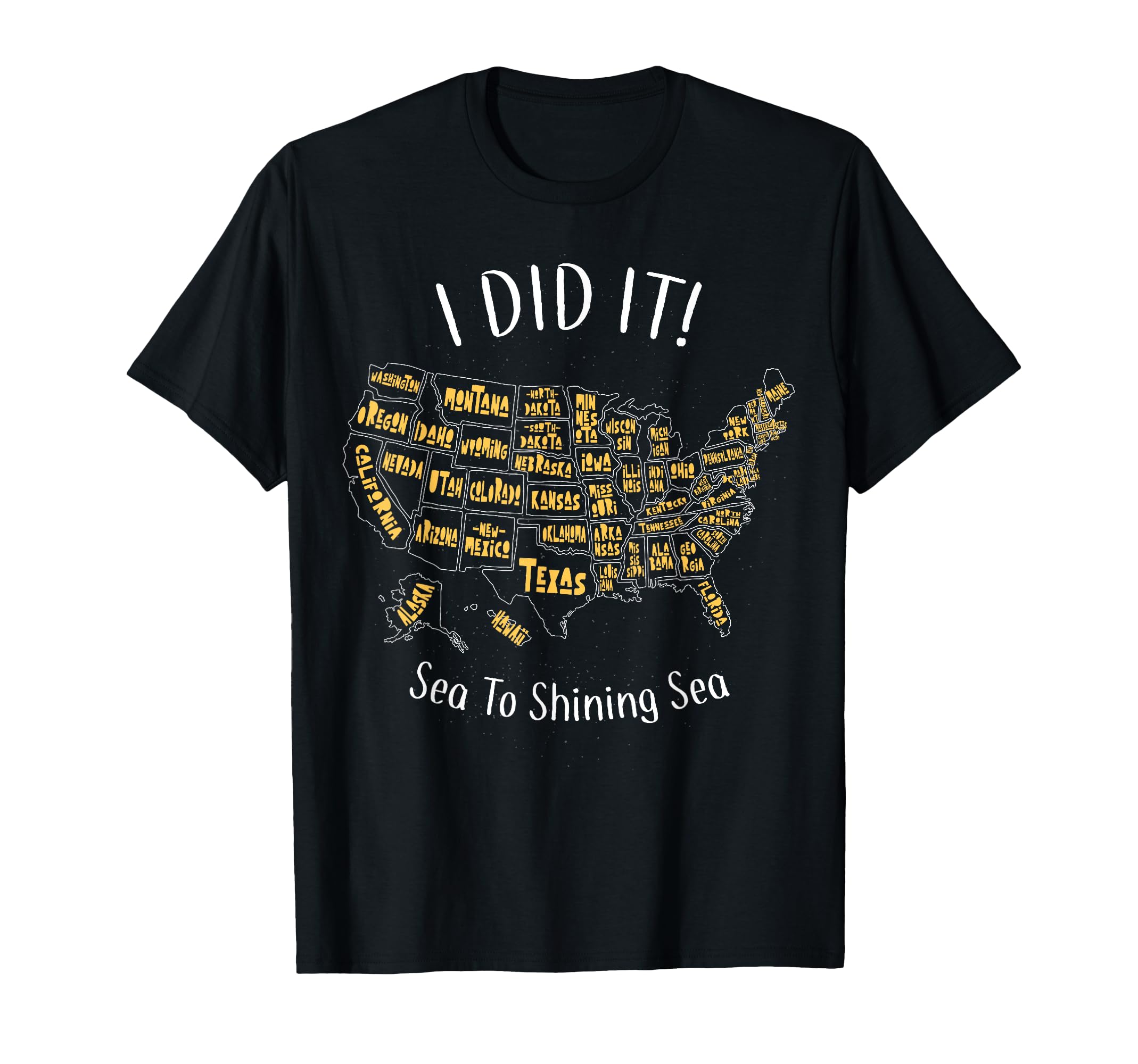 50 States - I Did It! Sea To Shining Sea - For Men For Women T-Shirt