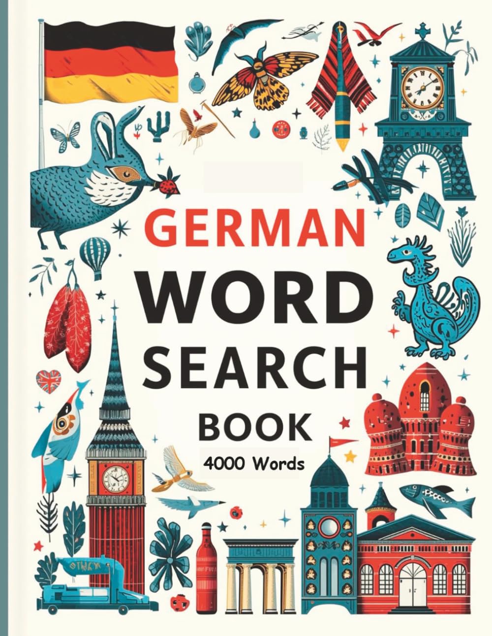 German Word Search Book: 4000 Words | Large Print German Vocabulary Puzzle Book for Language Learning and Brain Training: Boost Your Vocabulary, ... Enjoy Hours of Mind-Stimulating Entertainment