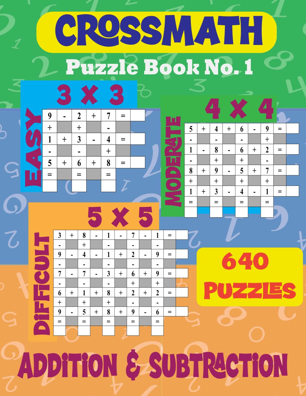 Crossmath Puzzle Book No. 1: 3x3, 4x4, & 5x5: Easy, Moderate and Difficult Addition & Subtraction