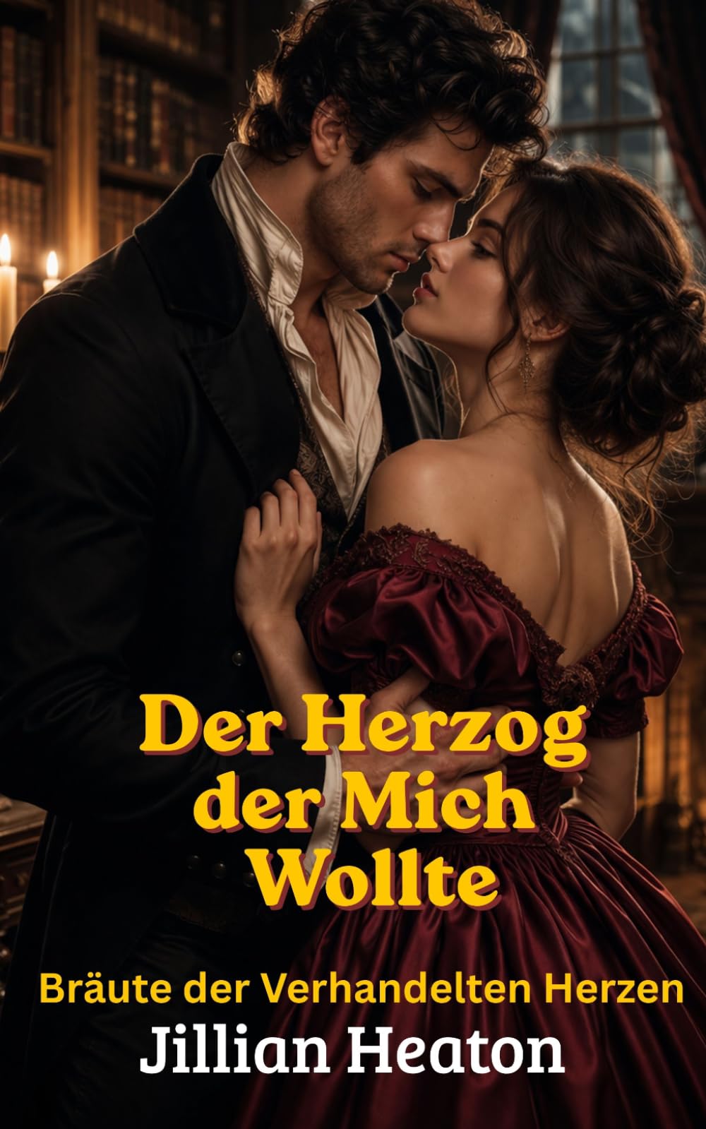 Der Herzog, der Mich Wollte: Bräute der Verhandelten Herzen, Heiße Regency-Romanze