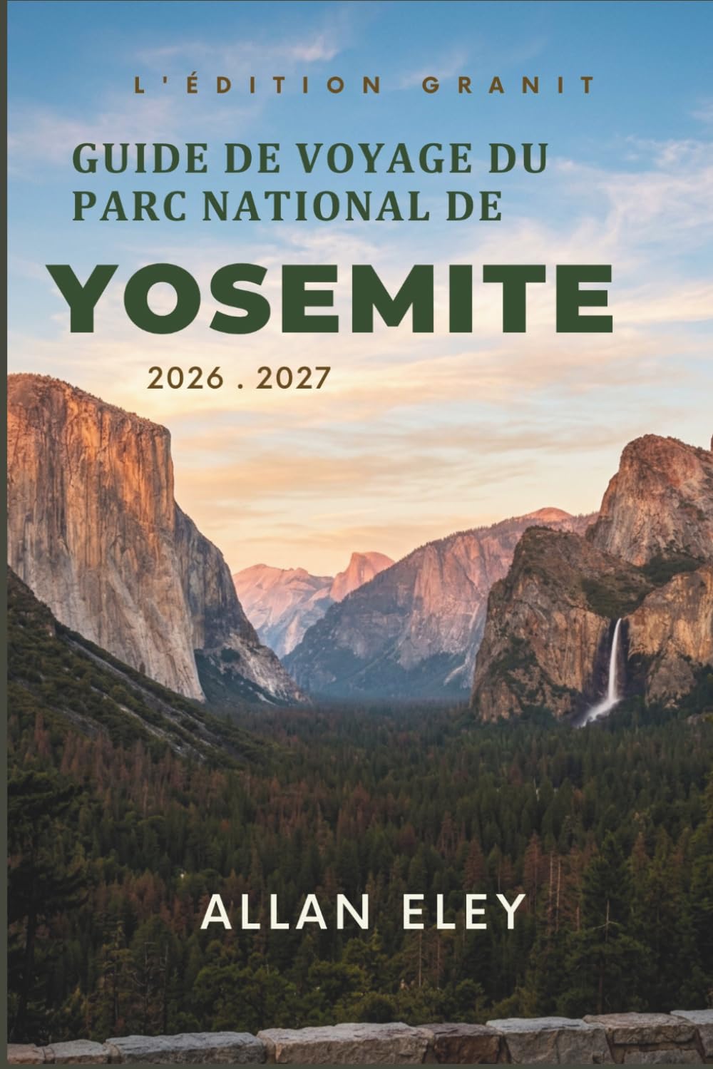 Guide de voyage du Parc National de Yosemite 2026-2027: Cartes des sentiers, séjours en chalet, voies d'escalade, et des conseils locaux pour une escapade en montagne sans précipitation