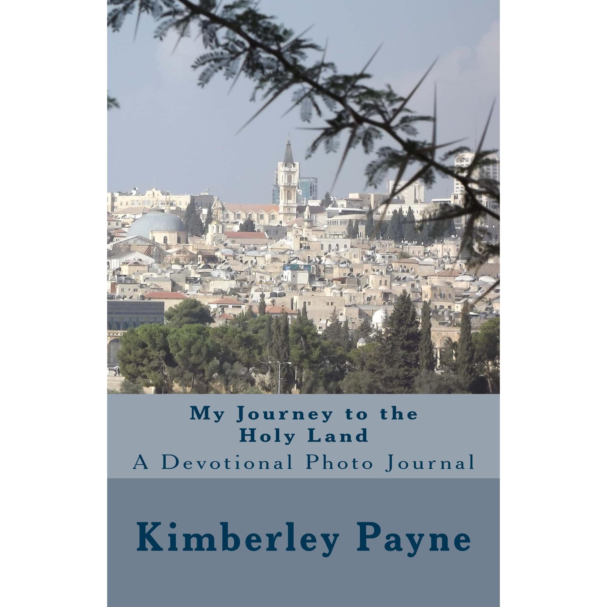 My Journey to the Holy Land: A Devotional Photo Journal
