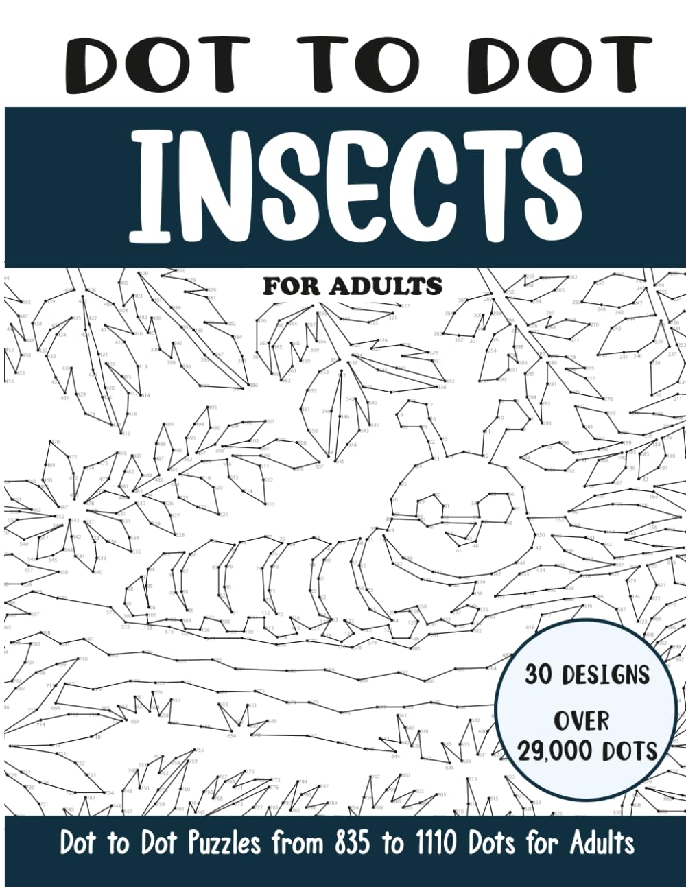 Dot to Dot Insects for Adults: Insects Connect the Dots Book for Adults (Over 29000 dots) (Dot to Dot Books for Adults)
