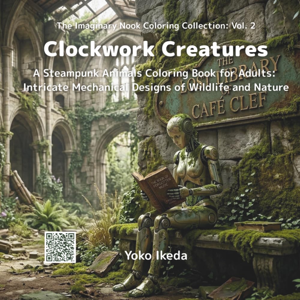 Clockwork Creatures: Vol. 2 of The Imaginary Nook Coloring Collection: A Steampunk Animals Coloring Book for Adults: Intricate Mechanical Designs of Wildlife and Nature
