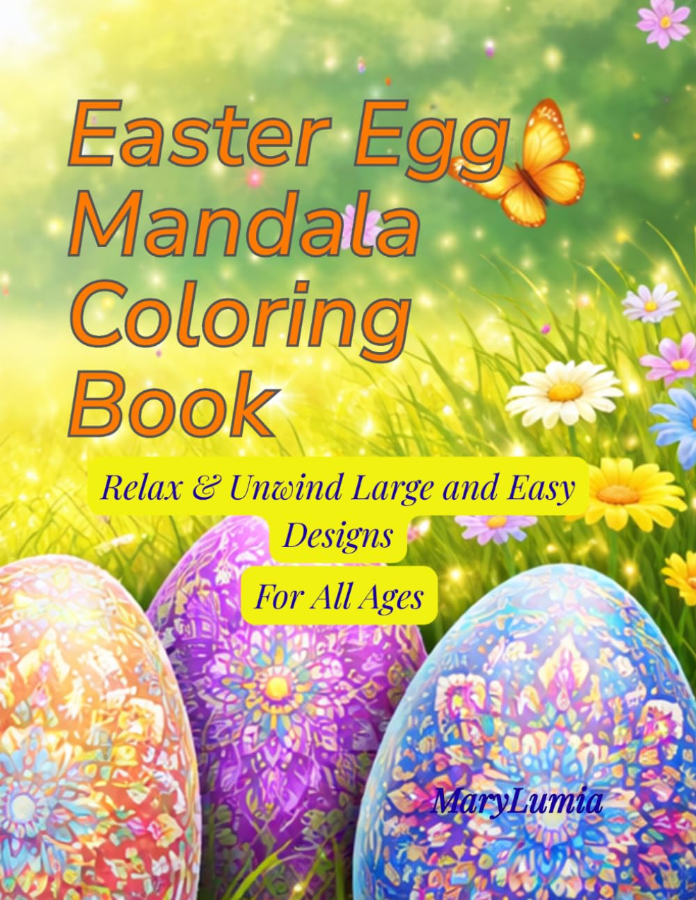 Easter Egg Mandala Coloring Book: Relaxing and Stress-Relief Designs for Adults and Teens | Beautiful Easter Eggs with Intricate Patterns for Mindfulness and Creativity