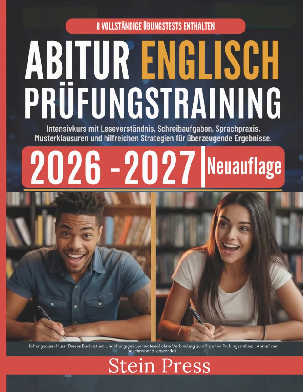 Abitur Englisch Prüfungstraining 2026–2027: Intensivkurs mit Leseverständnis, Schreibaufgaben, Sprachpraxis, Musterklausuren und hilfreichen Strategien für überzeugende Ergebnisse
