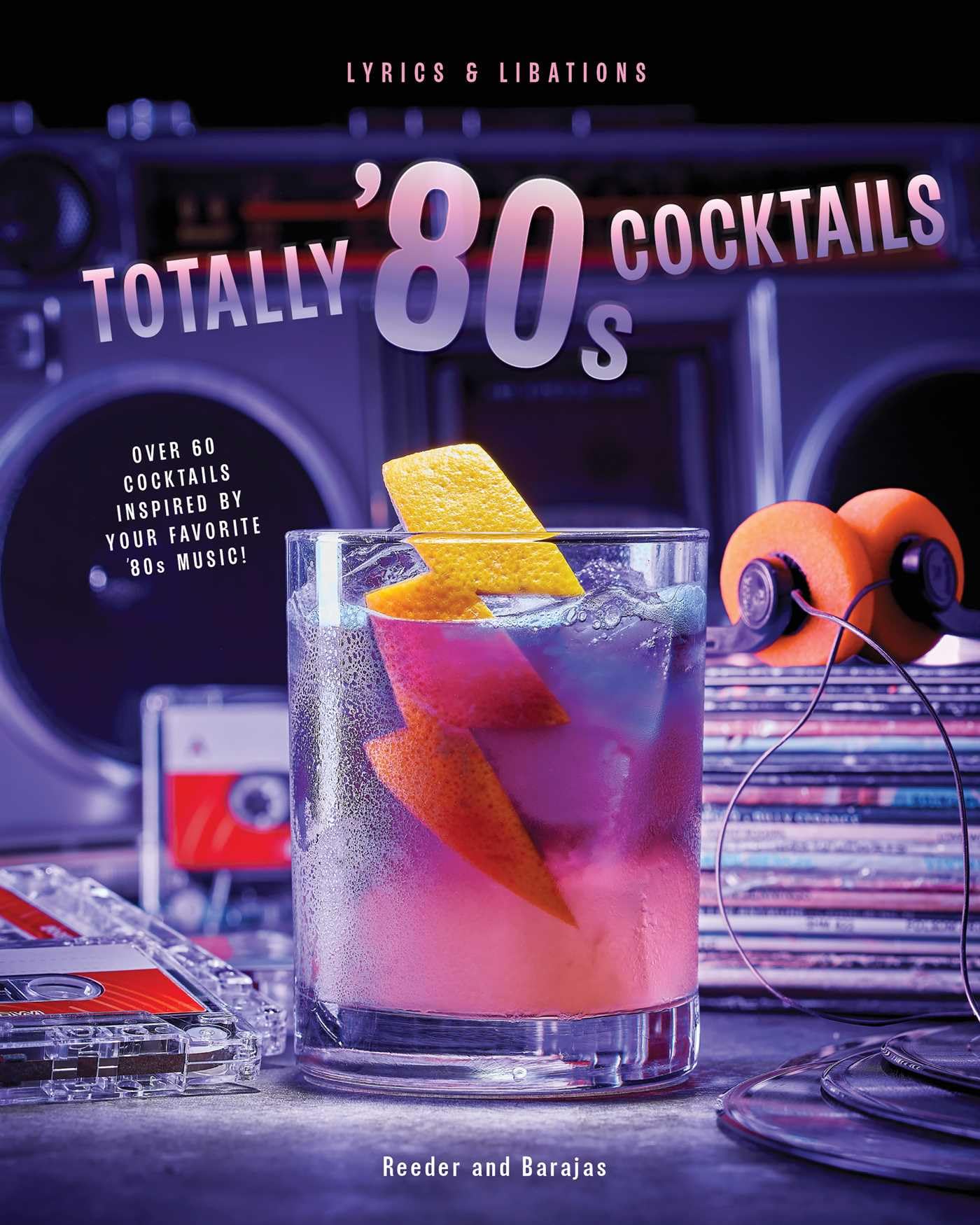 Totally '80s Cocktails (Lyrics and Libations)
