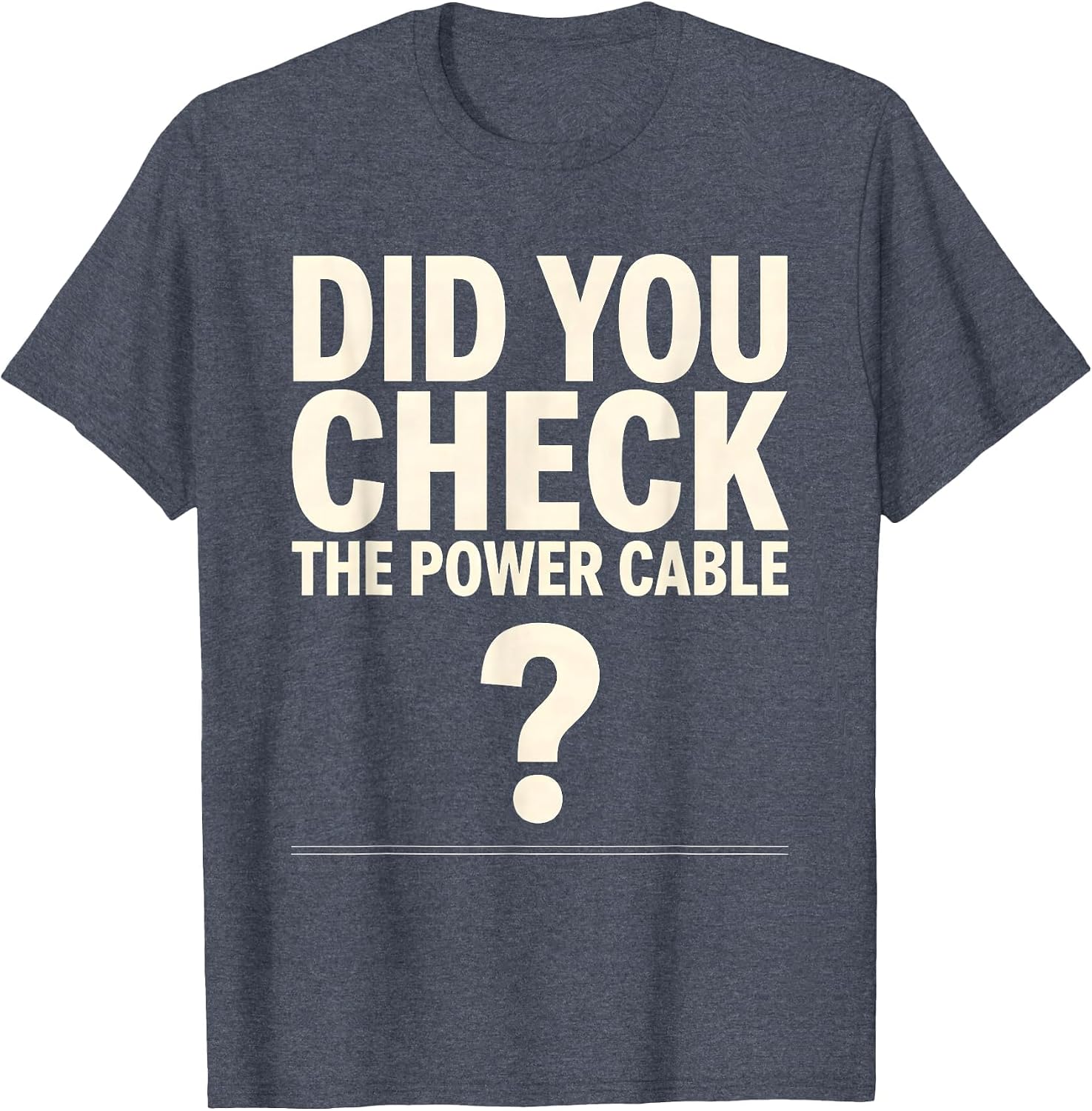 Did You Check The Power Cable Funny IT Tech Support Nerd T-Shirt image 3
