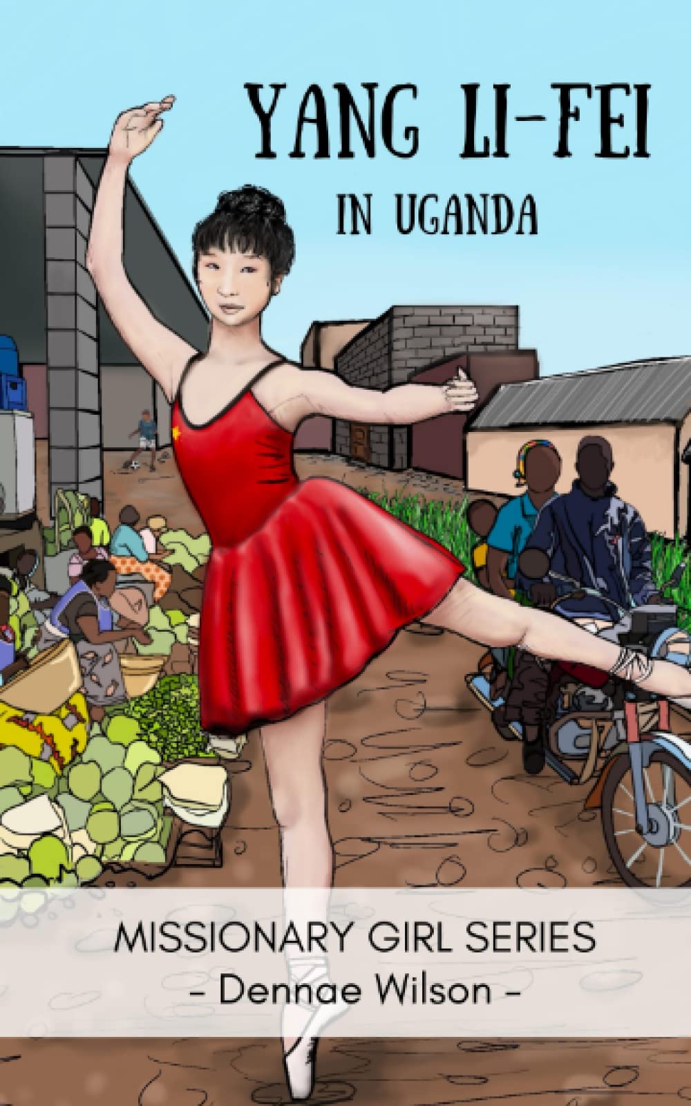 Yang Li-Fei in Uganda: A Christian Fiction Chapter Book for Ages 8 - 11 (Missionary Girl Series)
