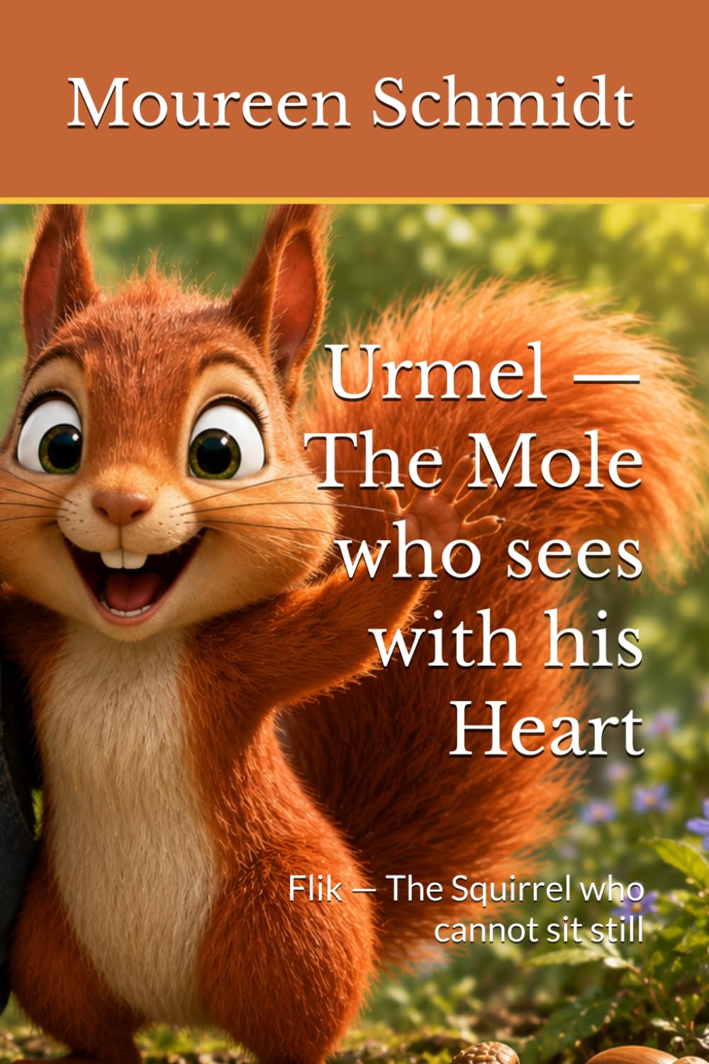 Urmel — The Mole who sees with his Heart: Flik — The Squirrel who cannot sit still (Bumble Bee and her Friends!)