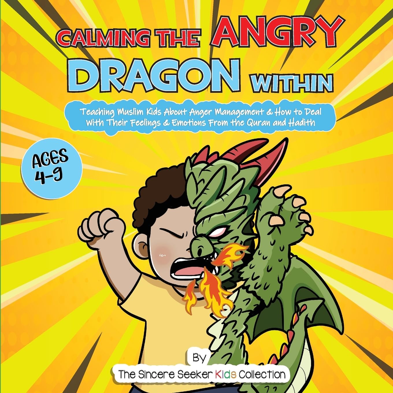 Calming the Angry Dragon Within: Teaching Muslim Kids About Anger Management & How to Deal With Their Feelings & Emotions From the Quran and Hadith ... for Kids | Fun & Educational Islamic Series)