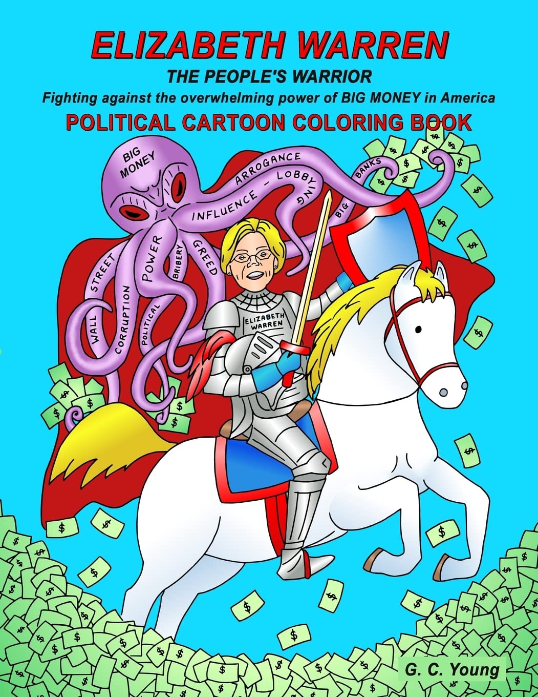 ELIZABETH WARREN THE PEOPLE'S WARRIOR, Fighting against the overwhelming power of BIG MONEY in America. POLITICAL CARTOON COLORING BOOK