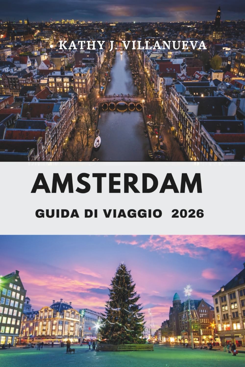 GUIDA DI VIAGGIO DI AMSTERDAM 2026: Dove i canali incontrano cultura e storia Scopri il cuore dei Paesi Bassi nel vivace centro europeo di arte, architettura e fascino senza tempo