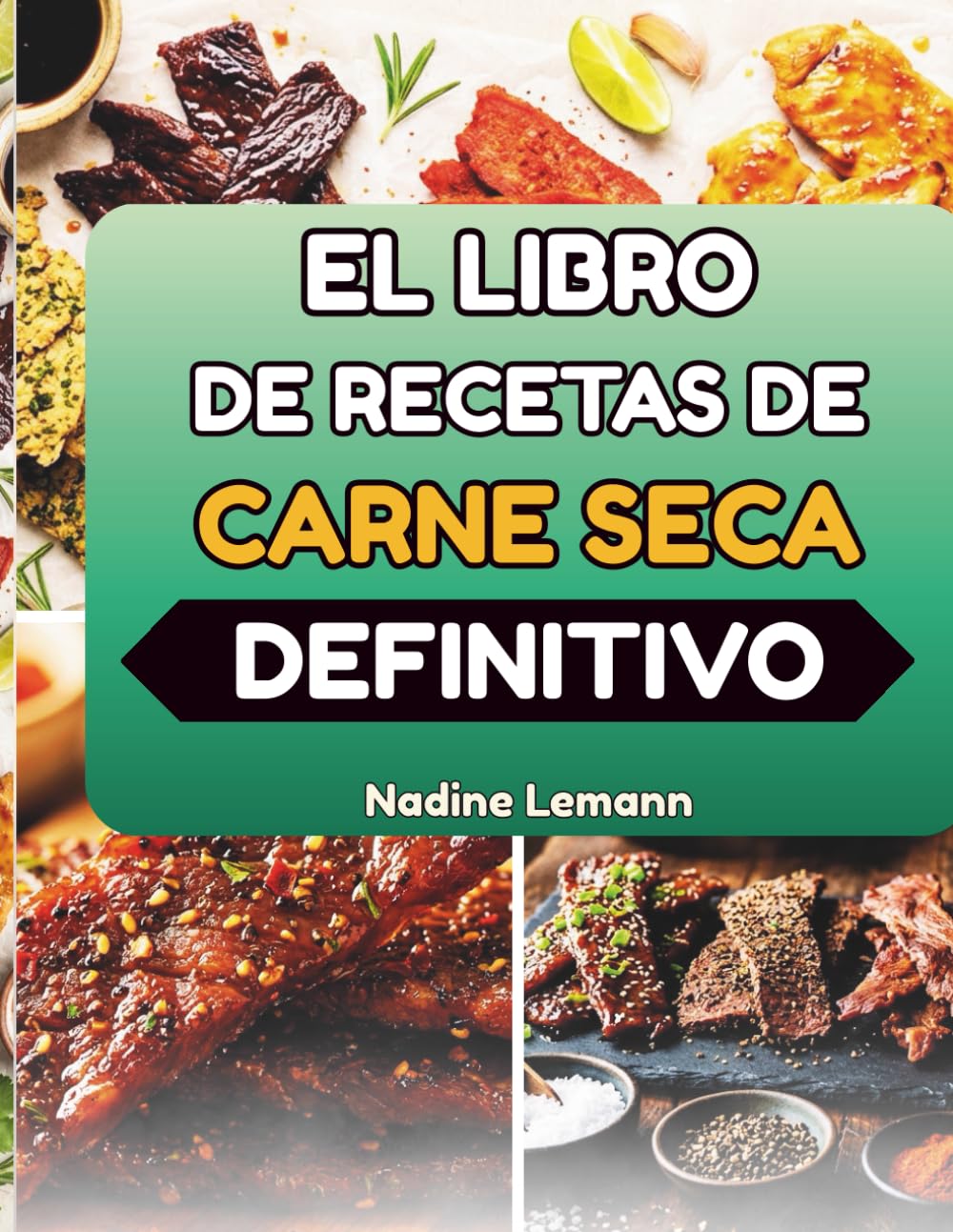 EL LIBRO DE RECETAS DE CARNE SECA DEFINITIVO: Técnicas paso a paso para secar, sazonar y conservar proteínas