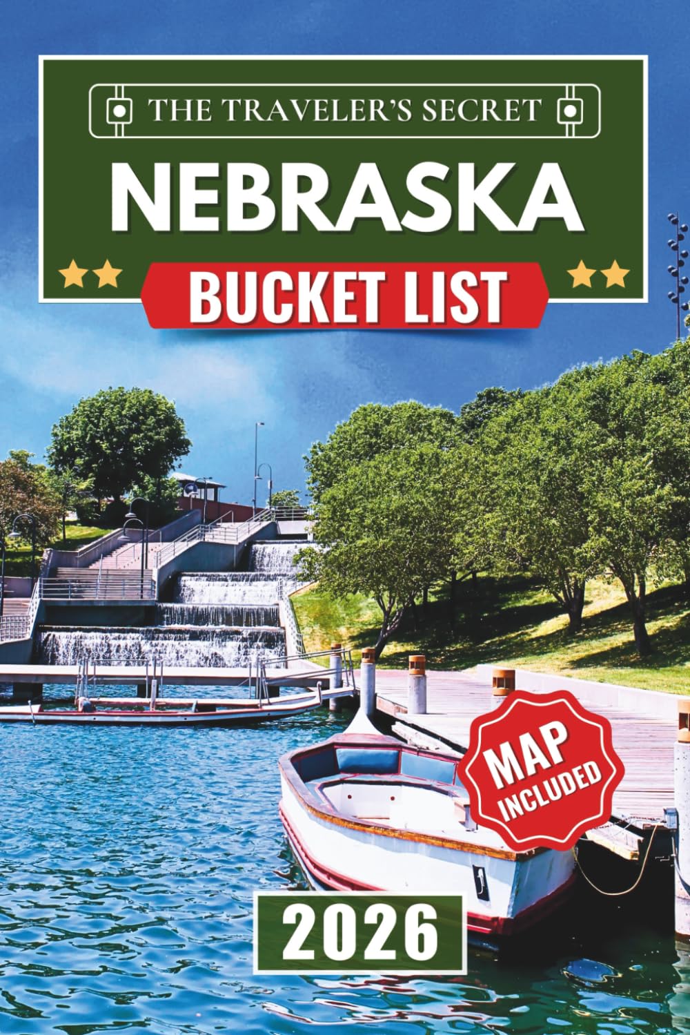 Nebraska Bucket List: From Omaha to Scotts Bluff: A Complete Nebraska Travel Guide to 110 Essential Stops, Museums, Parks, Historic Landmarks, Road