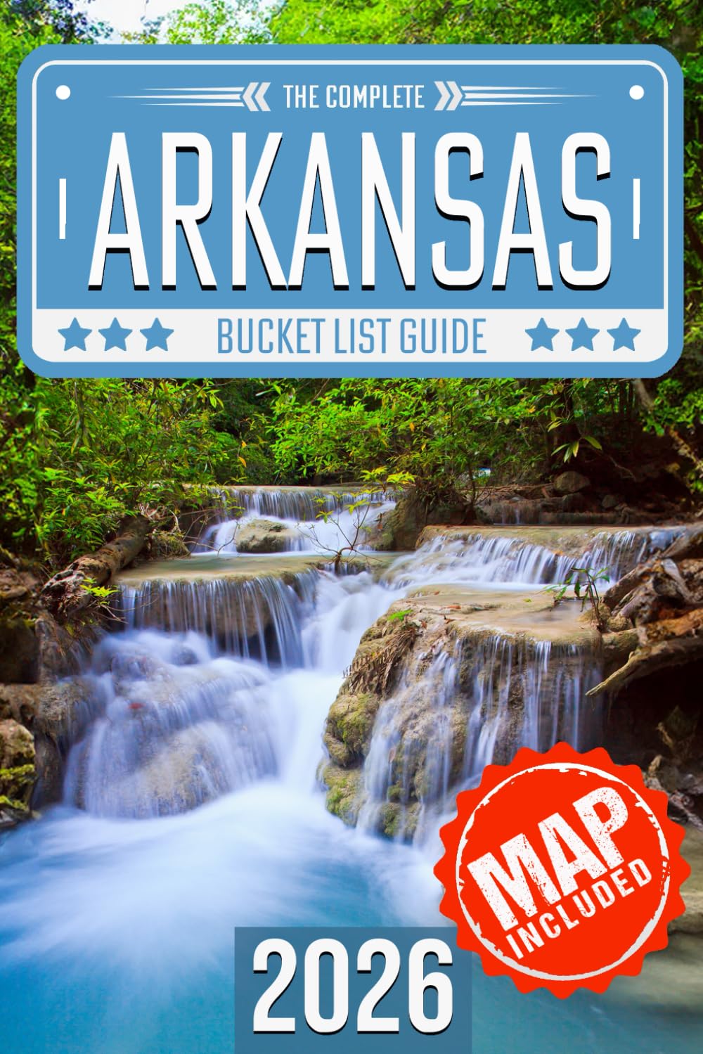 Arkansas Bucket List: Set Off on 120 Epic Adventures and Discover Incredible Destinations to Live Out Your Dreams While Creating Unforgettable Memories that Will Last a Lifetime (Map Included)      Paperback – June 11, 2024