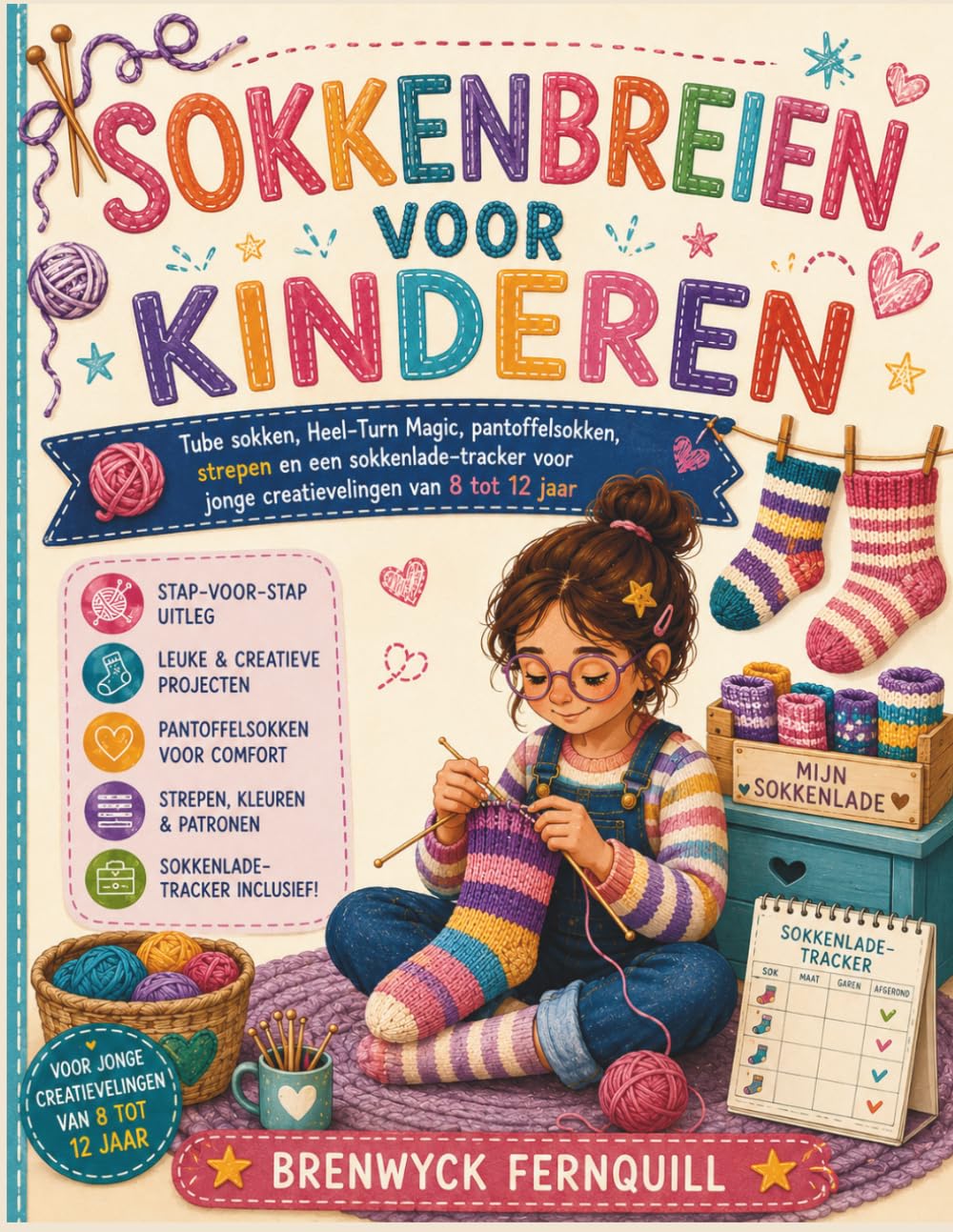 SOKKENBREIEN VOOR KINDEREN: Tube sokken, Heel-Turn Magic, pantoffelsokken, strepen en een sokkenlade-tracker voor jonge creatievelingen van 8 tot 12 jaar
