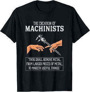 Creation of Machinists Funny CNC Machinist T-Shirt