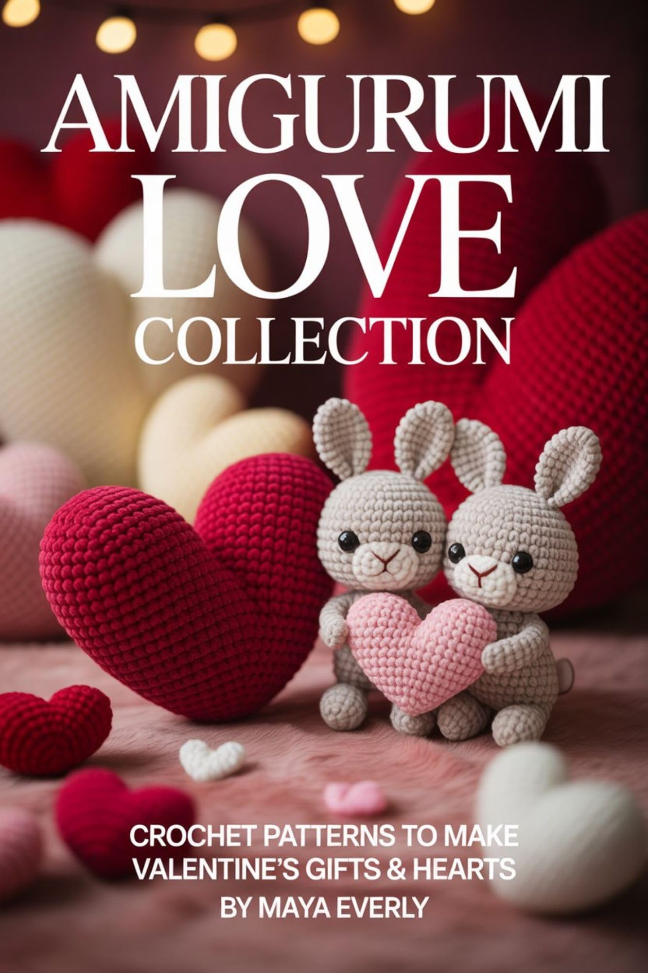 Amigurumi Love Collection: Crochet Patterns to Make Valentine’s Gifts & Hearts