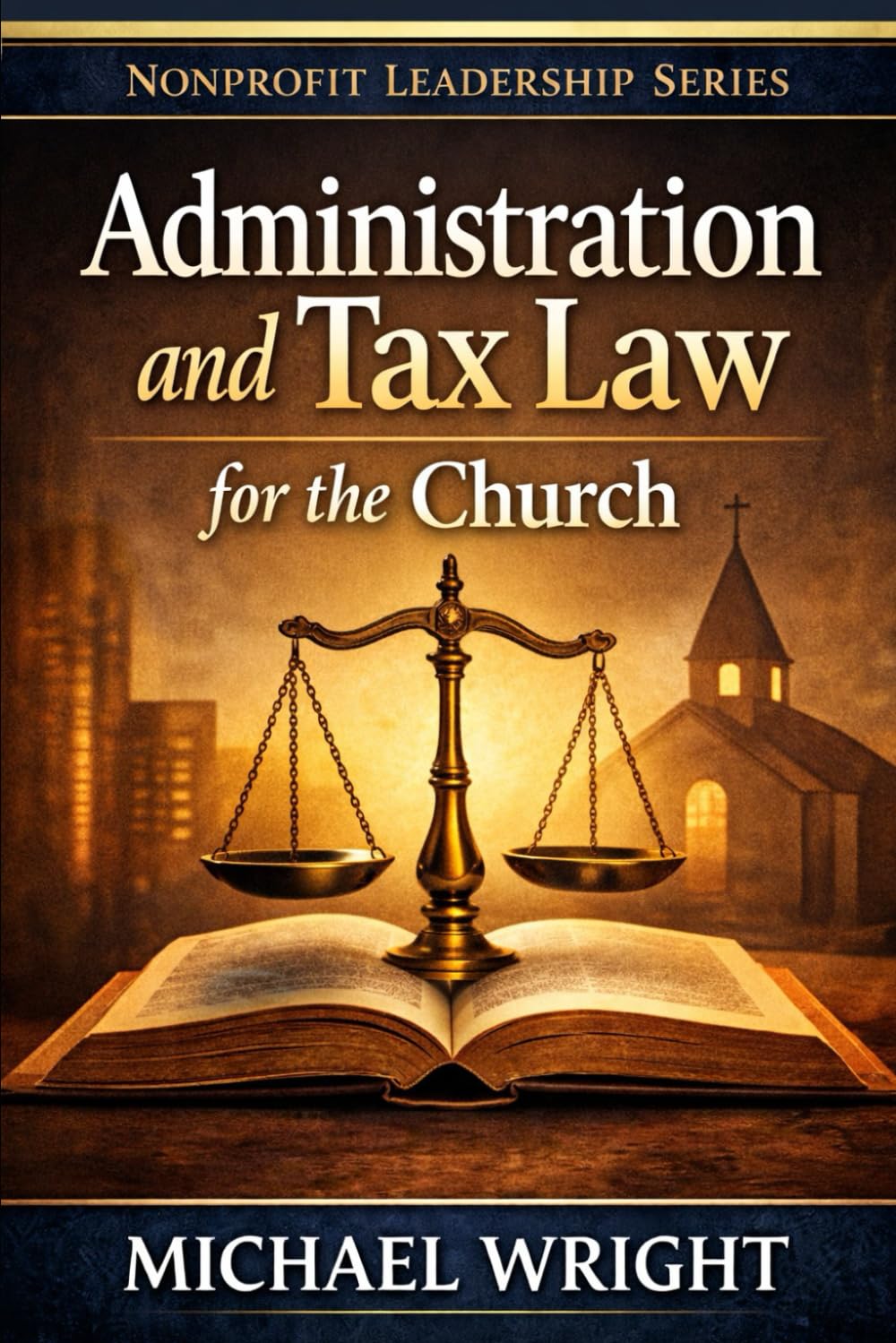 Faithful Stewardship: Administration and Tax for the church (Mission-Driven Leadership Series)