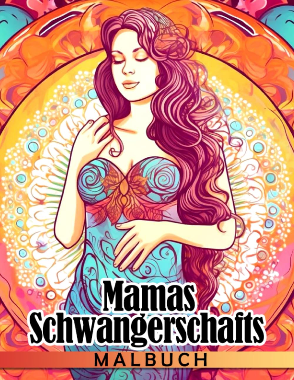 Mamas Schwangerschafts-Malbuch: Wunderbare Geschichte Ausmalbilder mit lustigen Illustrationen für Kinder Erwachsene und Jugendliche zum Spaß haben und Entspannen | Ideales Geschenk zum Geburtstag