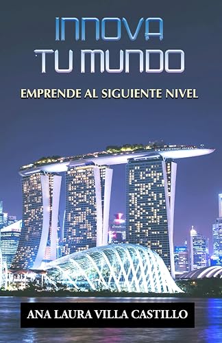 INNOVA TU MUNDO: EMPRENDE AL SIGUIENTE NIVEL