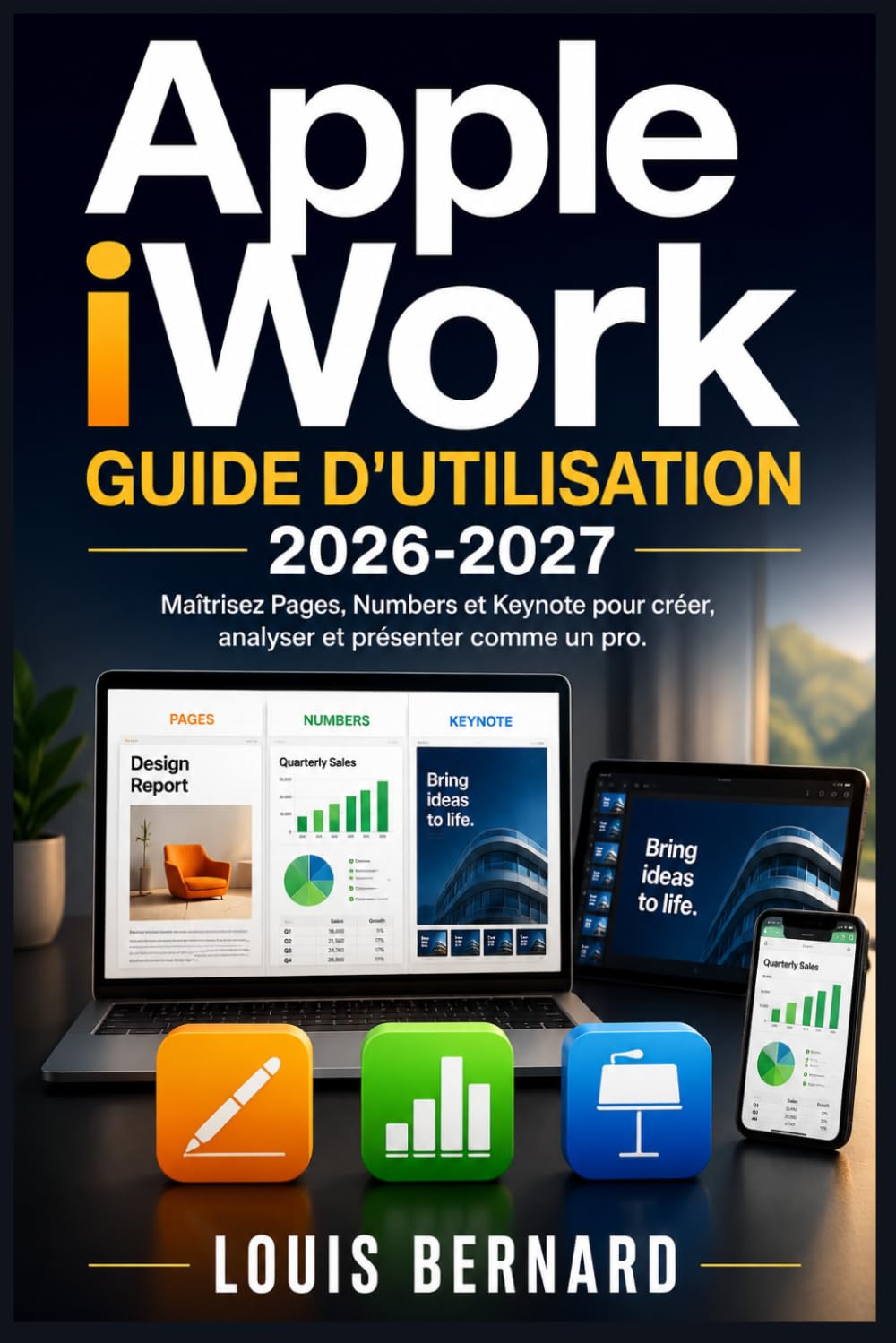 Apple iWork Guide d'utilisation 2026-2027: Maîtrisez Pages, Numbers et Keynote pour une productivité exceptionnelle