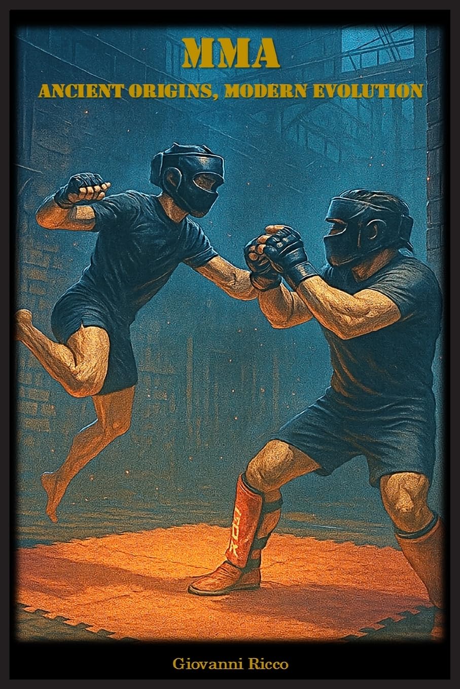 MMA: Ancient Origins, Modern Evolution (Western Martial Arts)