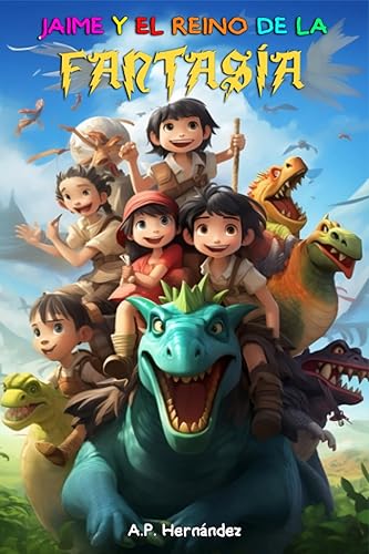 Jaime y el Reino de la Fantasía Una emocionante aventura. A partir de 8 9 años (Spanish Edition)