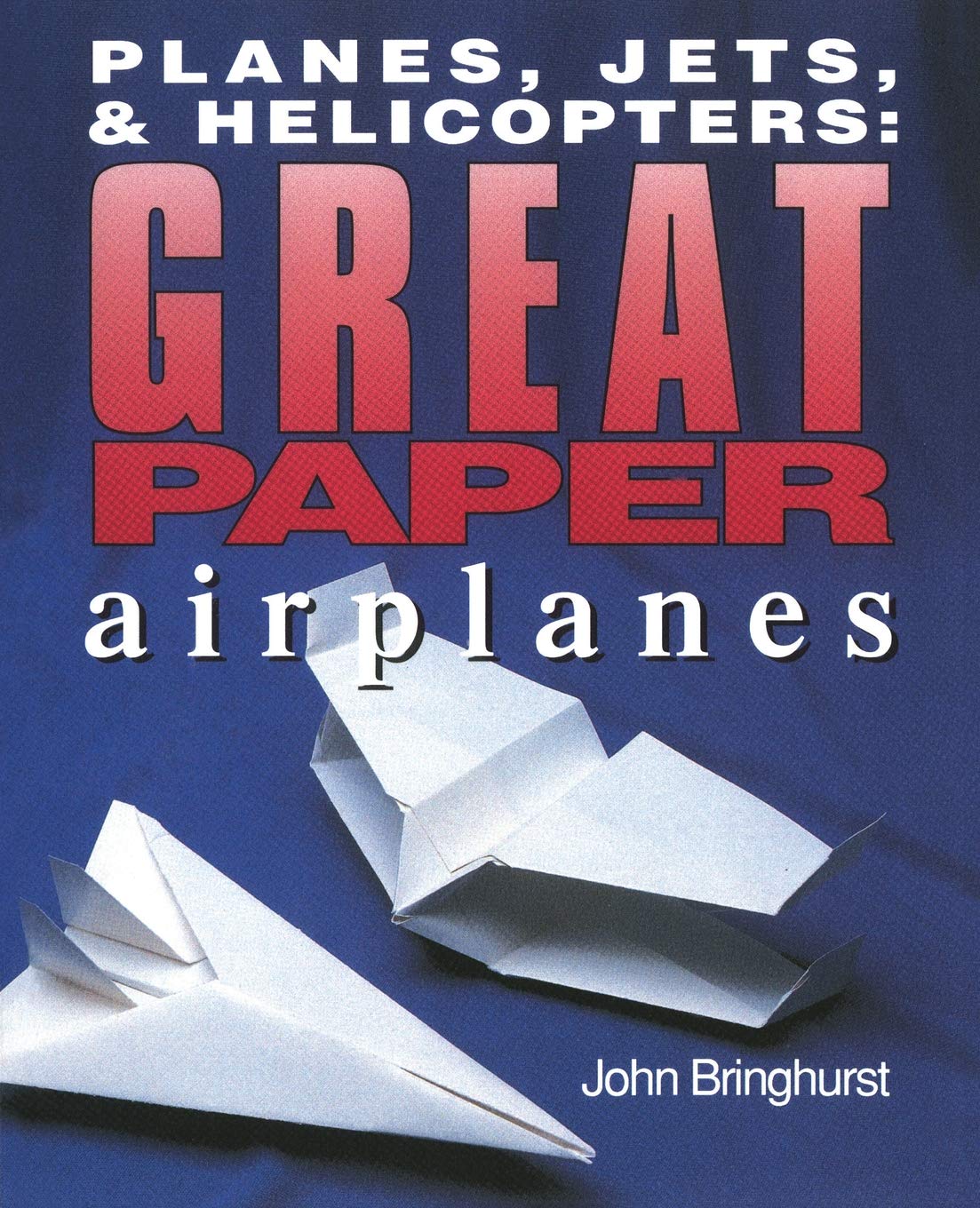 Planes, Jets & Helicopters: Great Paper Airplanes (AVIATION)