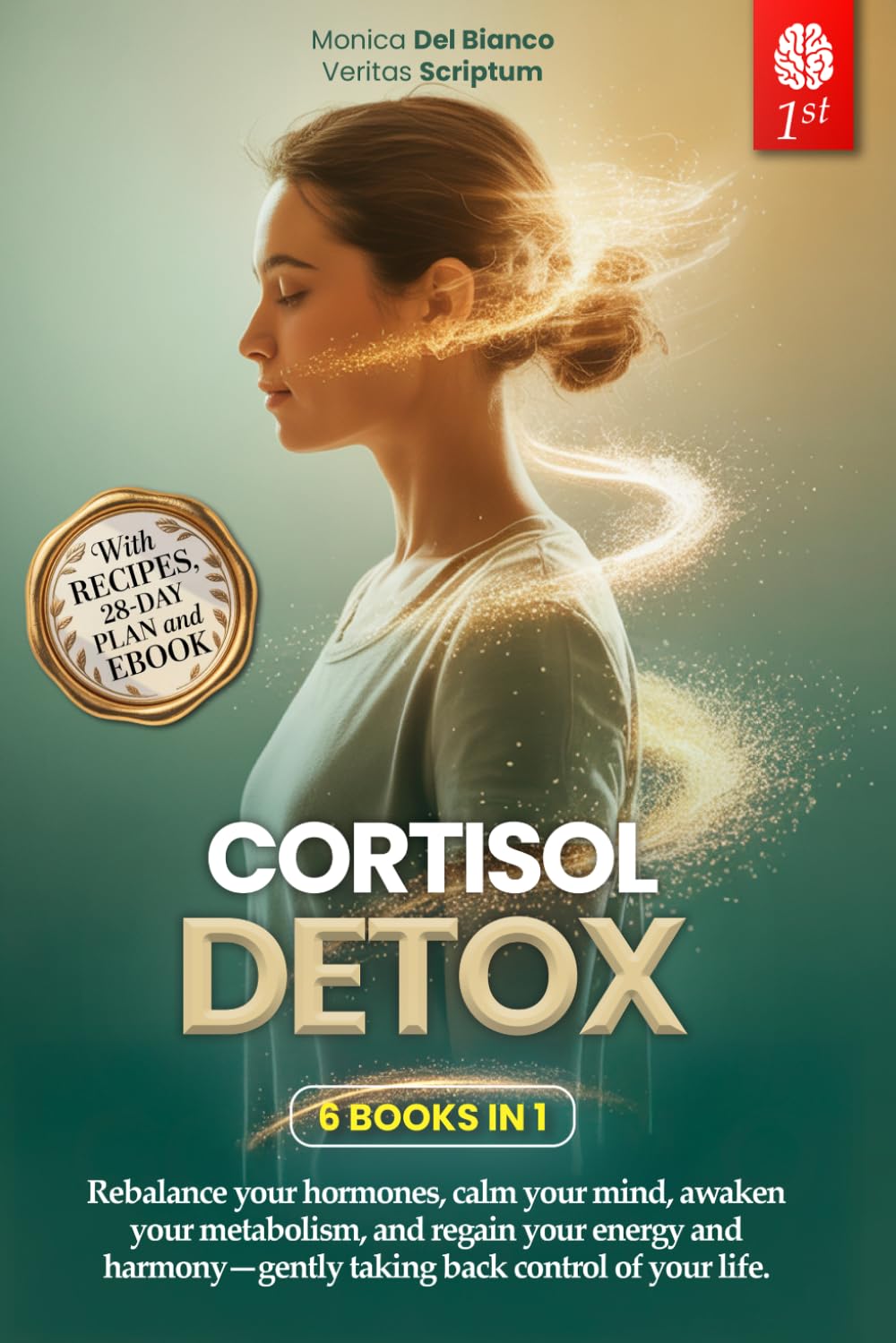 CORTISOL DETOX: 6 BOOKS IN 1: Manage Stress, Support Hormonal Balance, and Revitalize Your Metabolism in 28 Days for Lasting Energy and Daily Well-Being. +EXERCISES, RECIPES & eBook