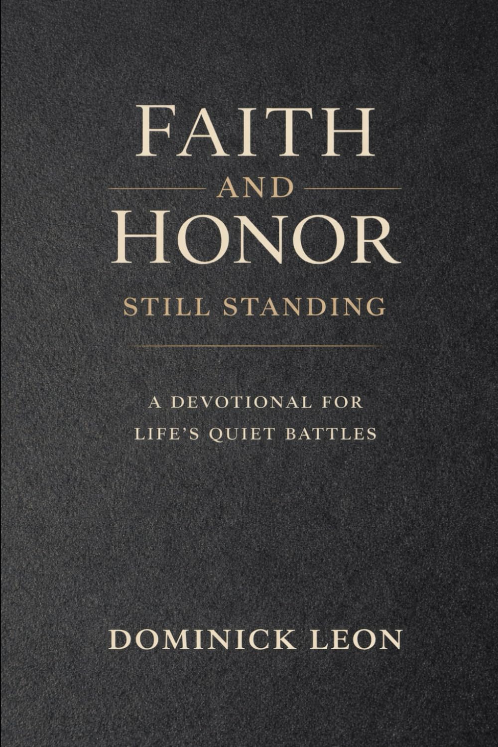 Faith and Honor: Still Standing: A Devotional for Life’s Quiet Battles