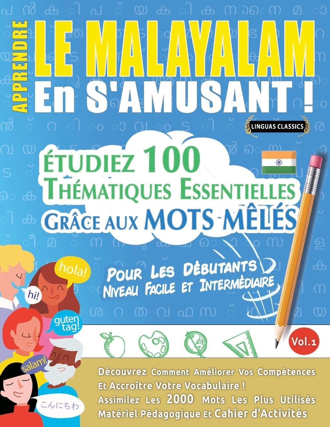 APPRENDRE LE MALAYALAM EN S'AMUSANT - POUR LES DÉBUTANTS: NIVEAU FACILE ET INTERMÉDIAIRE - ÉTUDIEZ 100 THÉMATIQUES ESSENTIELLES GRÂCE AUX MOTS MÊLÉS - VOL.1