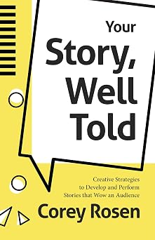 Your Story, Well Told Creative Strategies to Develop and Perform Stories that Wow an Audience How To Sell Yourself