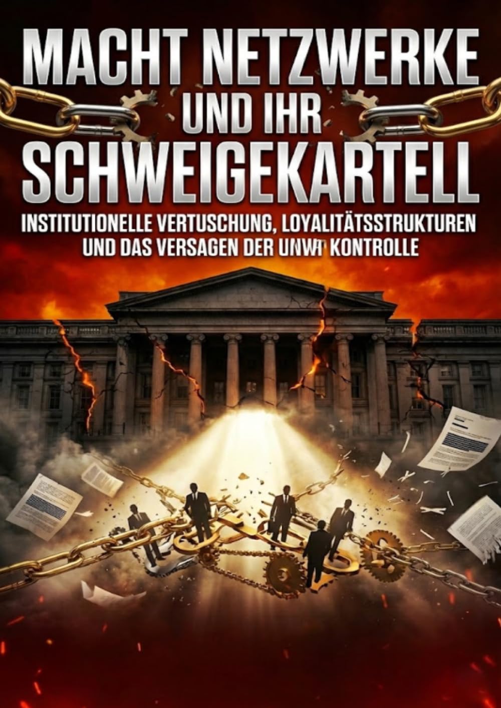 Macht Netzwerke und ihr Schweigekartell: Institutionelle Vertuschung, Loyalitätsstrukturen und das Versagen der Kontrolle