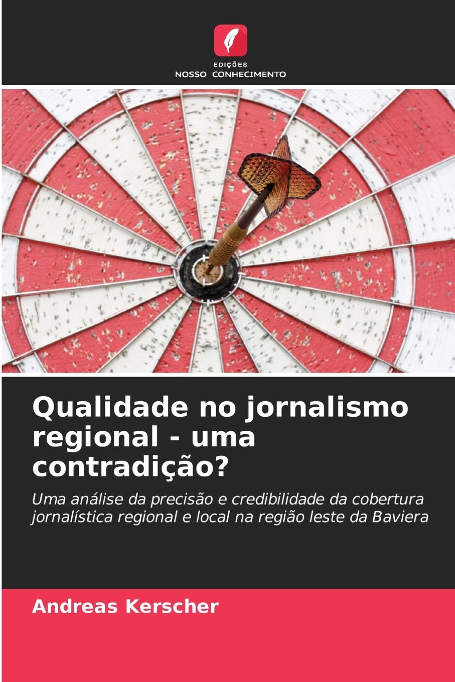 Qualidade no jornalismo regional - uma contradição?: Uma análise da precisão e credibilidade da cobertura jornalística regional e local na região leste da Baviera