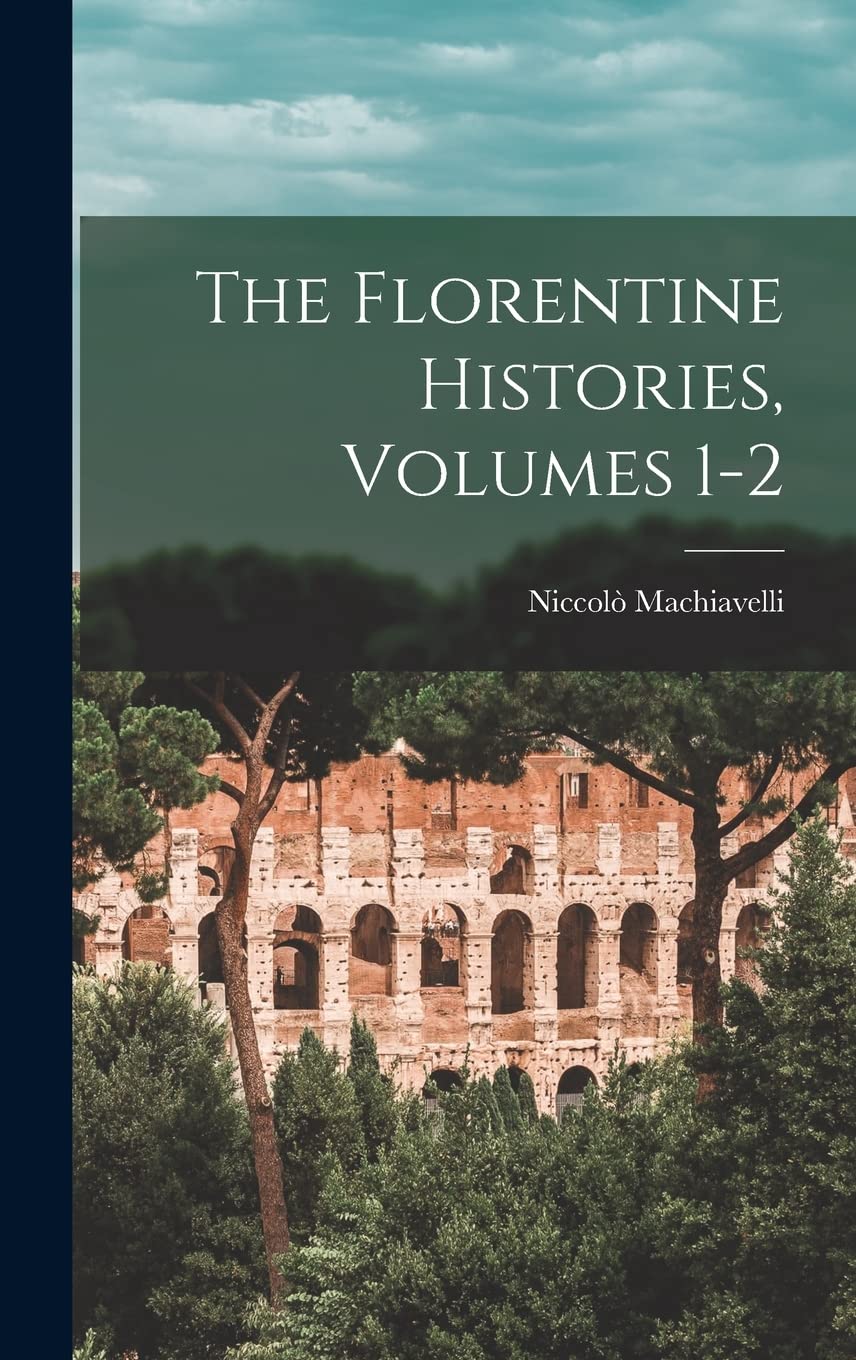 The Florentine Histories, Volumes 1-2