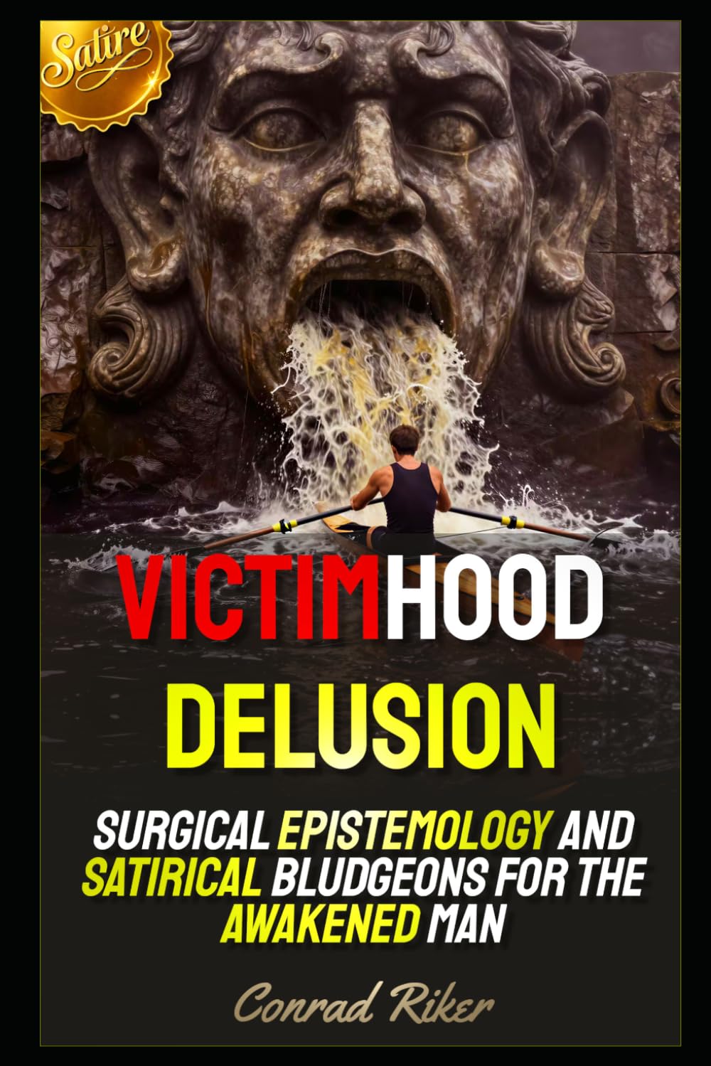 Victimhood Delusion: Surgical Epistemology and Satirical Bludgeons for the Awakened Man (Redpilled Female Supremacy (satire))