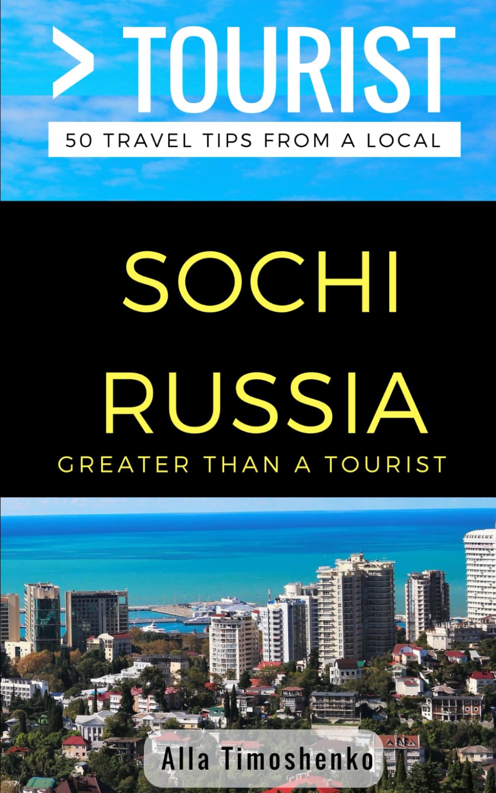 Greater Than a Tourist- Sochi Russia: 50 Travel Tips from a Local: 253 (Greater Than a Tourist: Worldwide Travel Tips from Locals with Local Advice, ... Gems, Cultural Insights, and Authentic Exper)