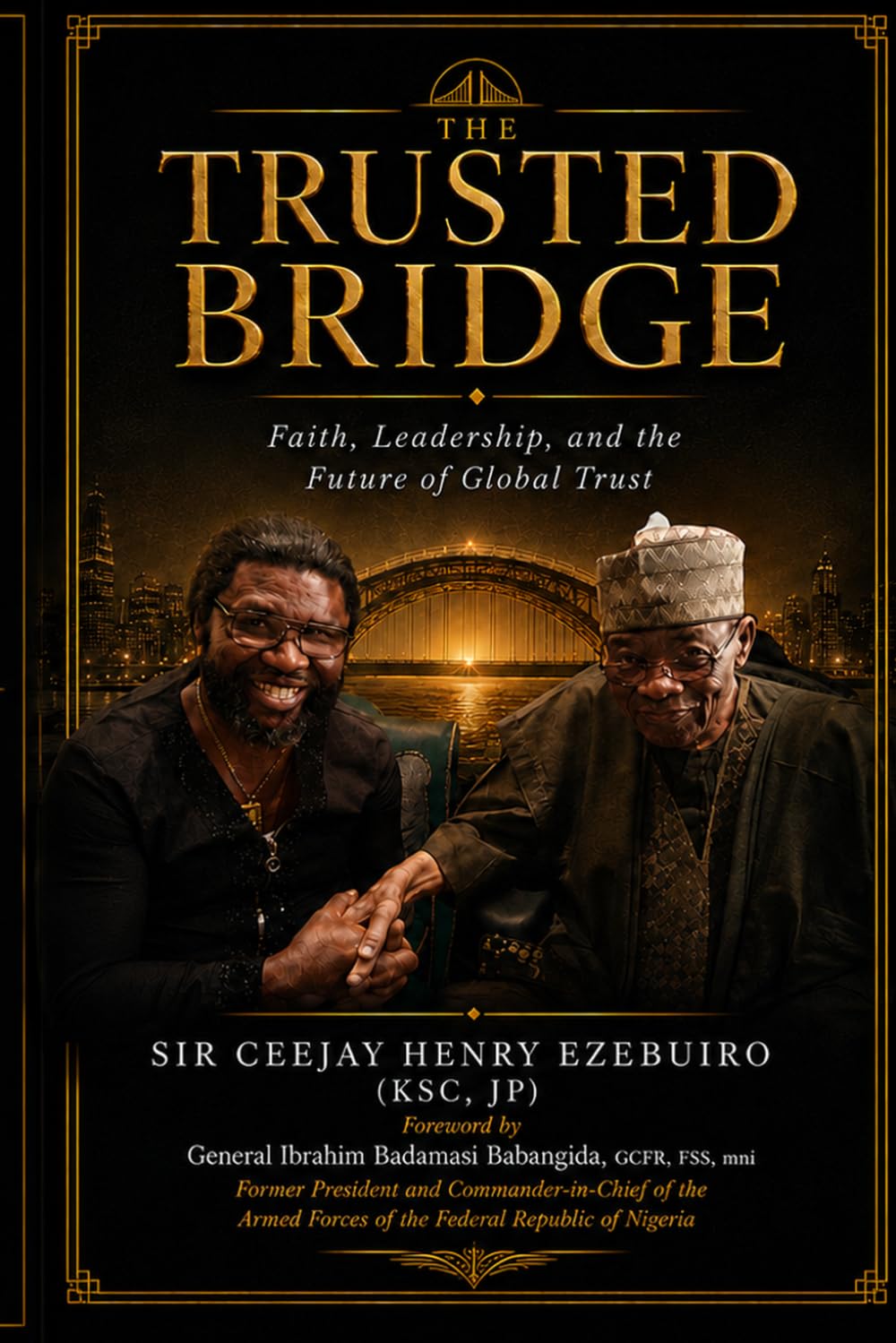 THE TRUSTED BRIDGE: Faith, Leadership, and the Future of Global Trust