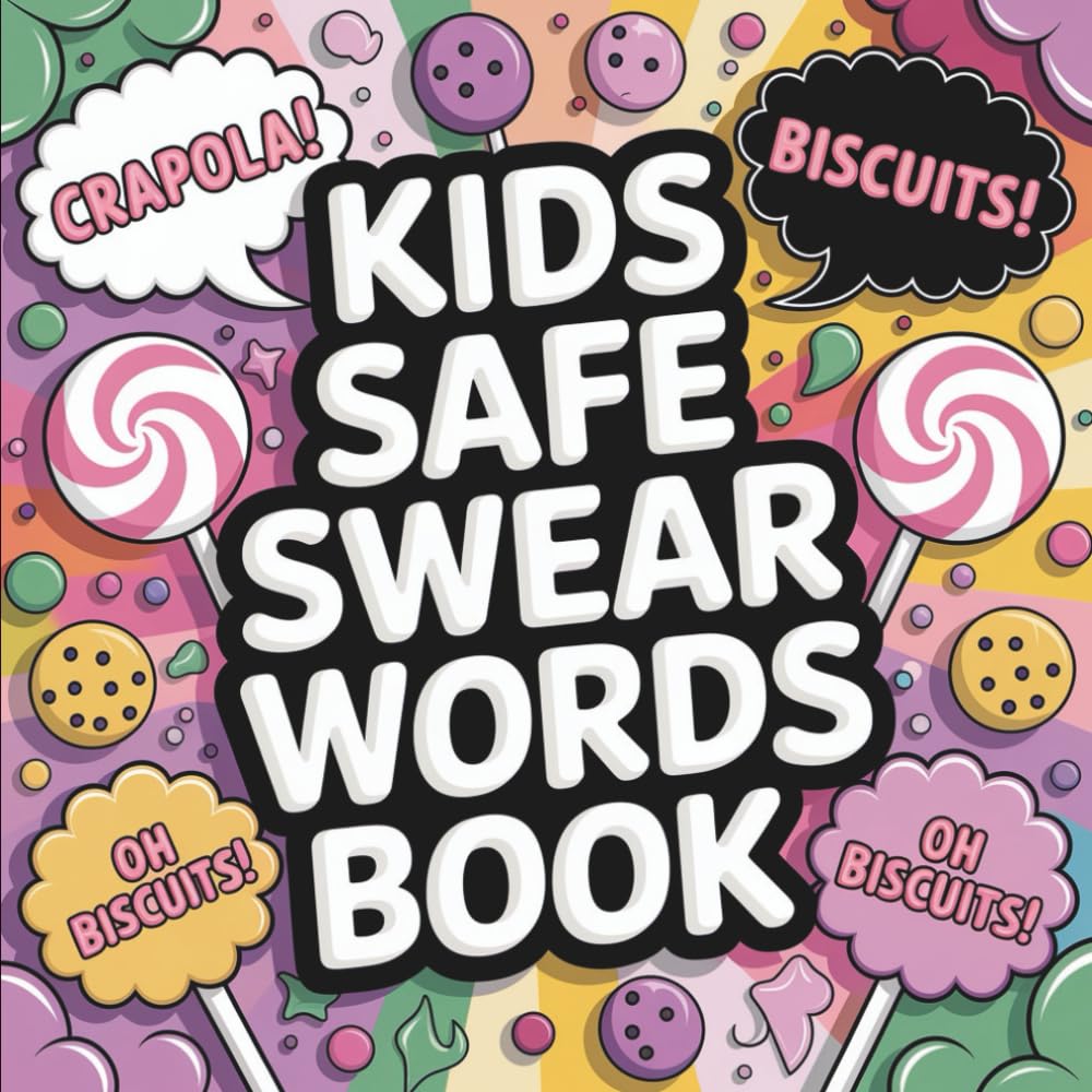 Kids Safe Bold & Easy Swear Words Coloring Book: 55 Clean and Colorful “Swears” for Kids — Sweet, Silly Phrases with Candy-Coated Humor & Big Bold Designs (Bold & Easy Kids Safe Swear Words)