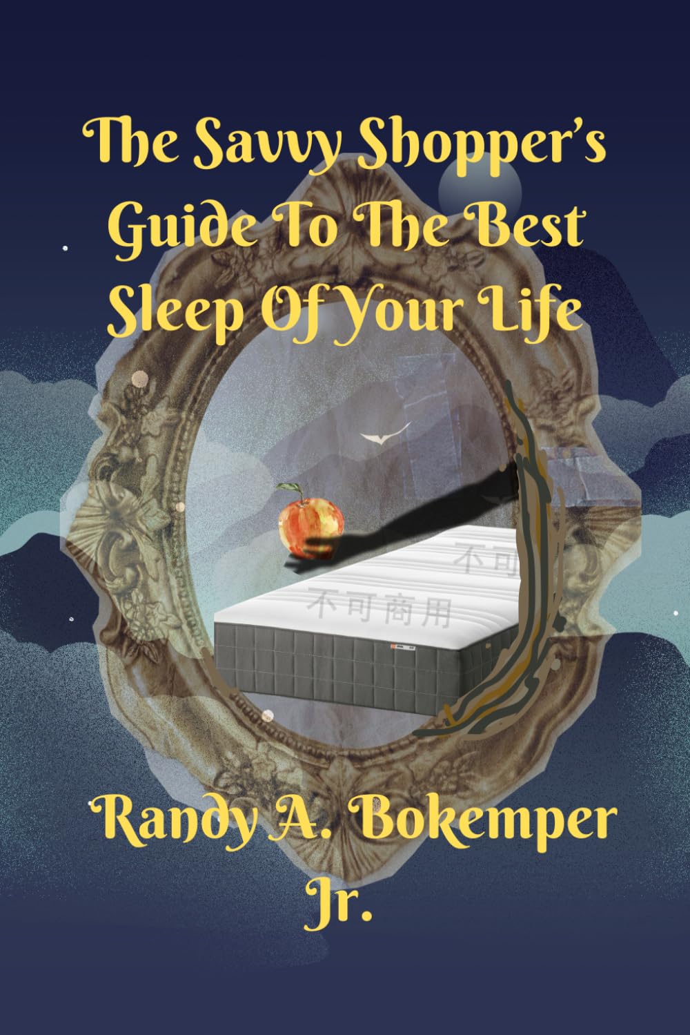 The Savvy Shopper’s Guide To The Best Sleep of Your Life: The Best Sleep of your life is waiting for you. How? This book serves as your guide through ... Best Rest of Your Life. Starting Tonight!)
