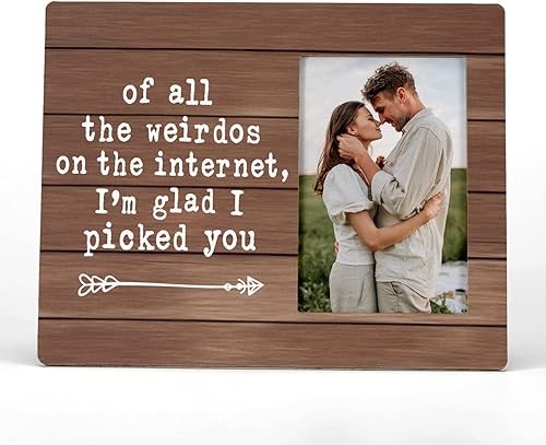 FONDCANYON Marco de fotos de Of All The Weirdos On The Internet con la frase "I'm Glad i Picked You" para parejas, romántico, cumpleaños, San